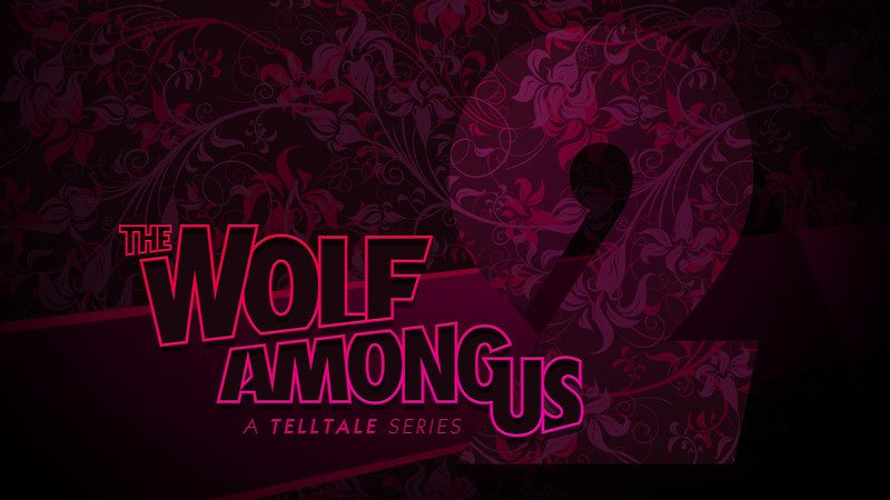 The Wolf Among Us Season Two Confirmed and More